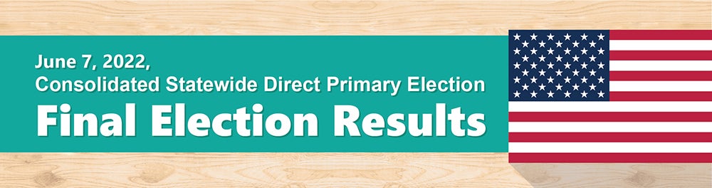 June 7, 2022 Election Consolidated Statewide Direct Primary Election